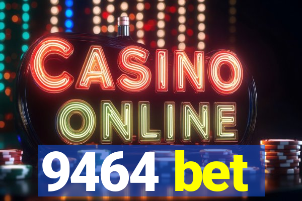 9464 bet